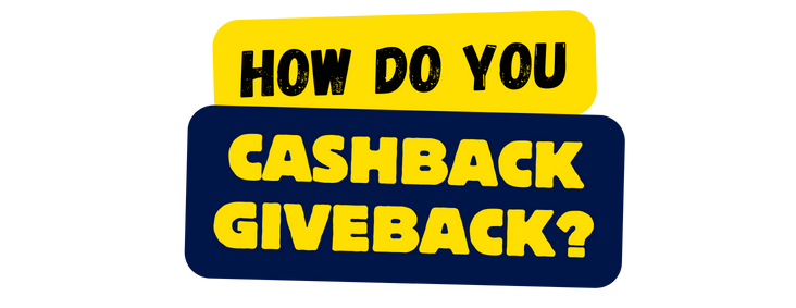 How do you cashback giveback